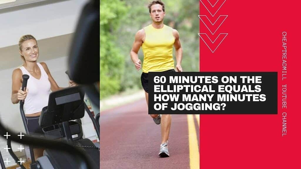 60 Minutes on the Elliptical Equals How Many Minutes of Jogging?