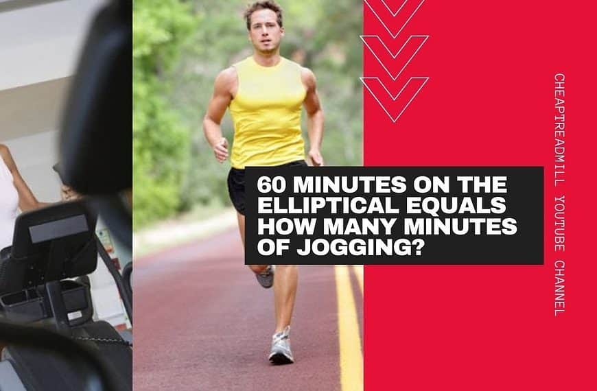60 Minutes on the Elliptical Equals How Many Minutes of Jogging?