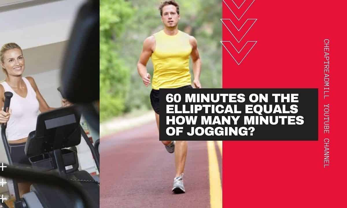 60 Minutes on the Elliptical Equals How Many Minutes of Jogging?