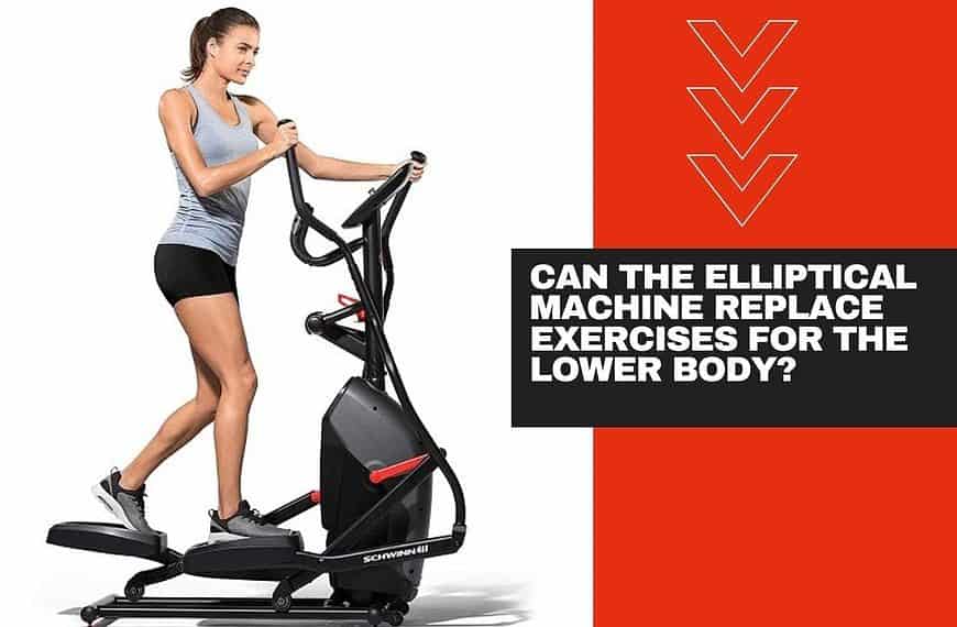Can the Elliptical Machine Replace Exercises for the Lower Body?