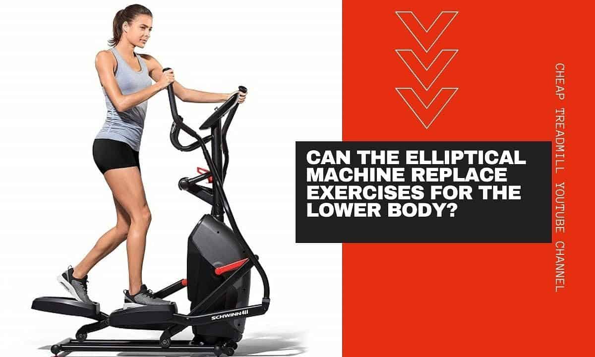 Can the Elliptical Machine Replace Exercises for the Lower Body?