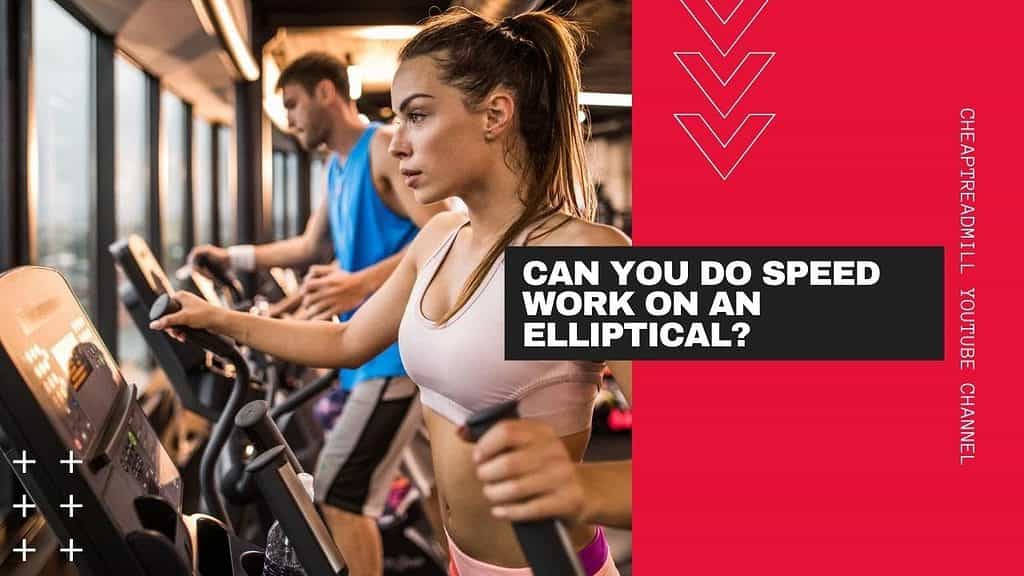 Can You Do Speed Work on an Elliptical?