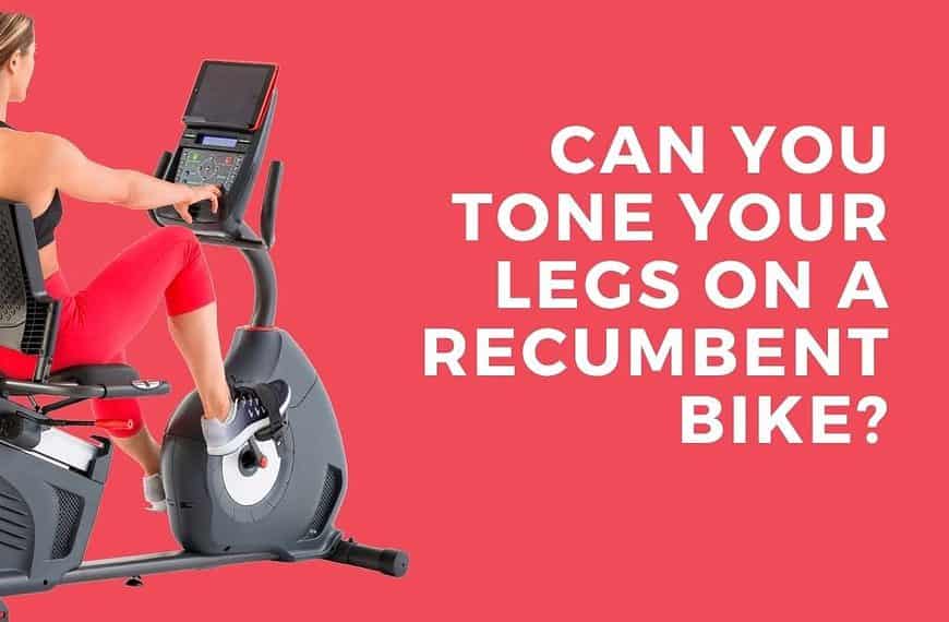 Can You Tone Your Legs on a Recumbent Bike?
