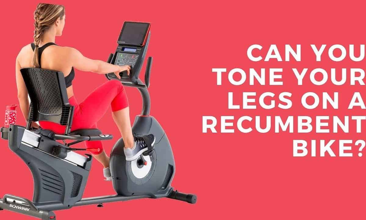 Can You Tone Your Legs on a Recumbent Bike?