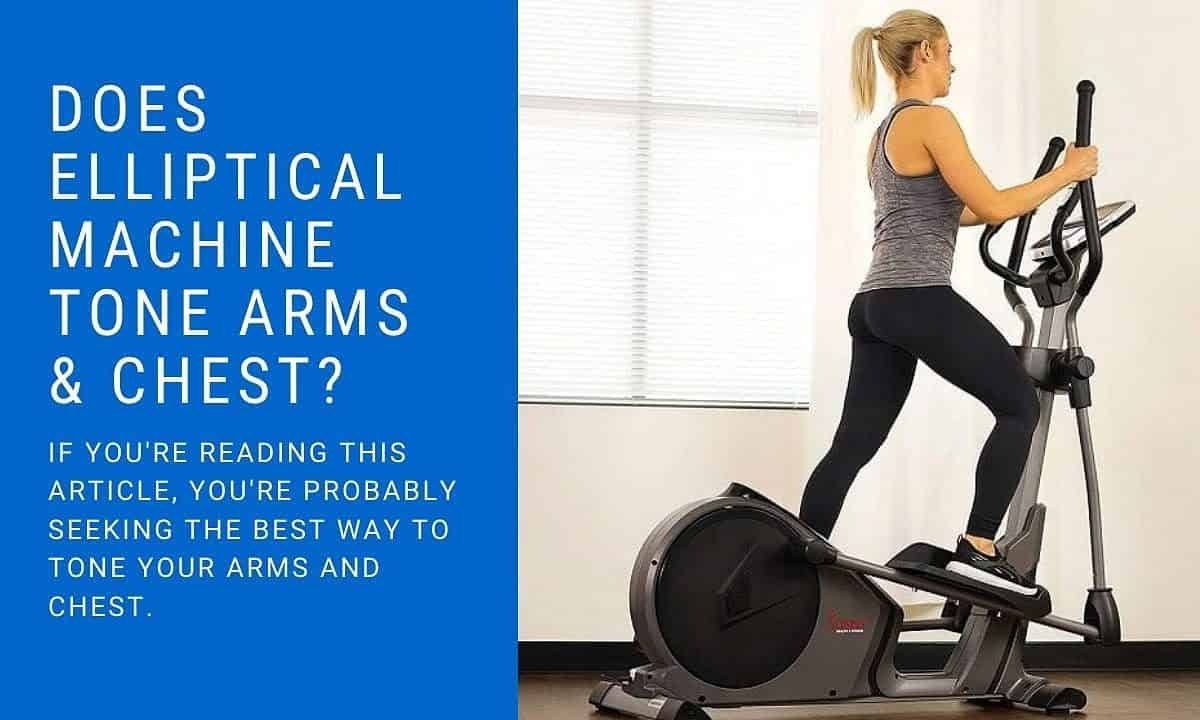 Does Elliptical Machine Tone Arms & Chest?