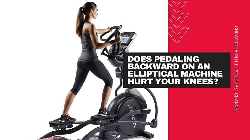 Does Pedaling Backward on an Elliptical Machine Hurt Your Knees?