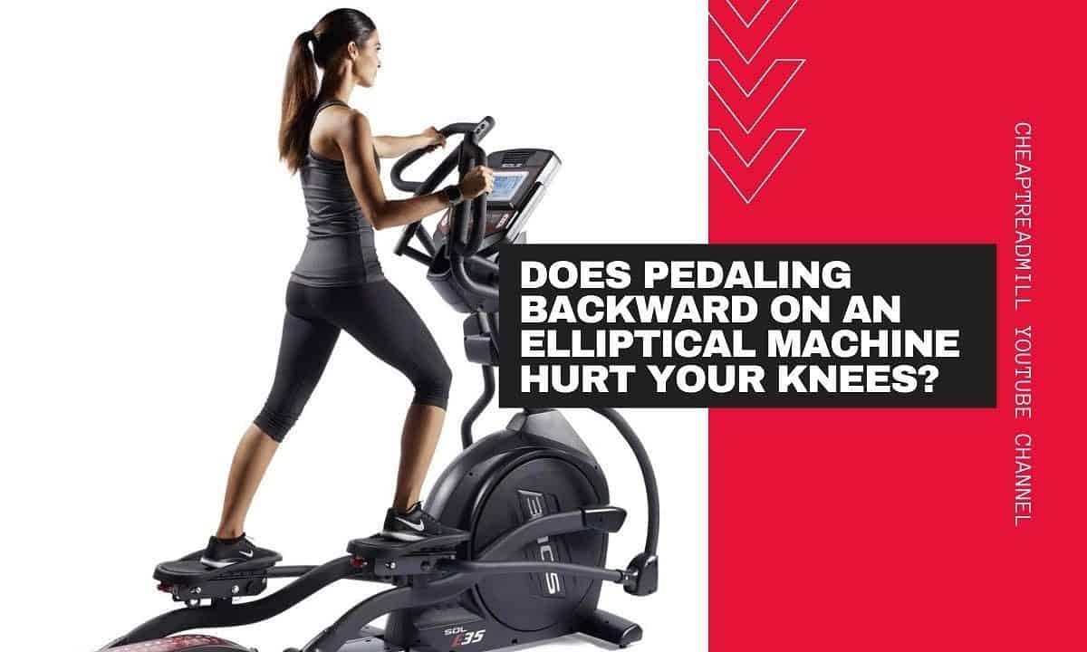 Does Pedaling Backward on an Elliptical Machine Hurt Your Knees?