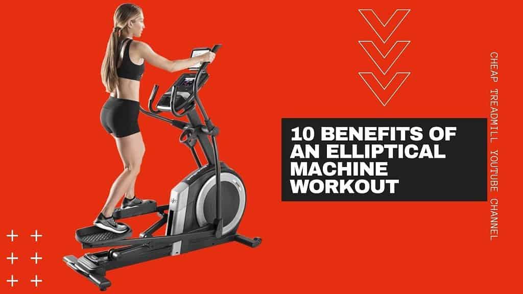 Elliptical Benefits: 10 Reason to Use The Elliptical Machine