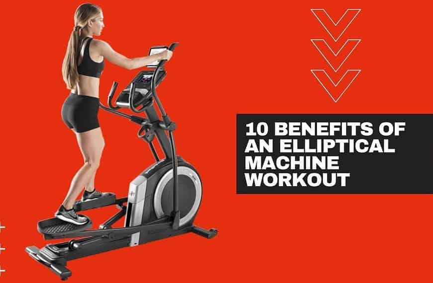 Elliptical Benefits: 10 Reason to Use The Elliptical Machine