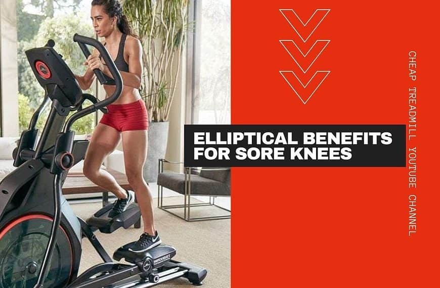 Elliptical Benefits for Sore Knees