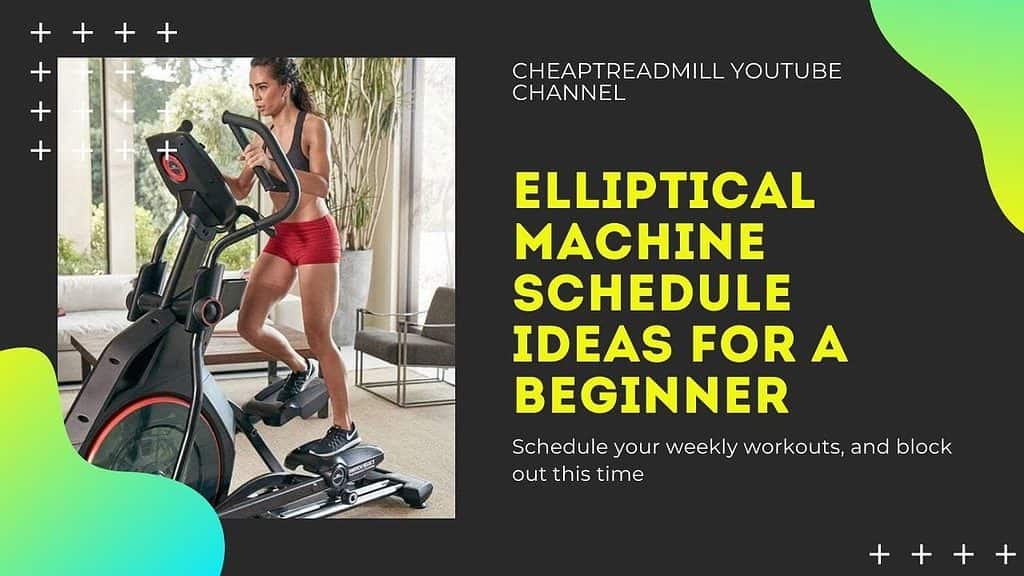 Elliptical Machine Schedule Ideas for a Beginner