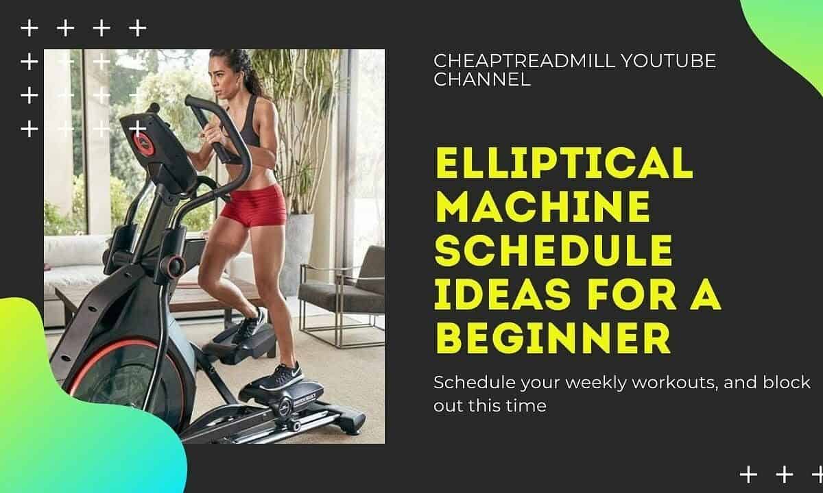 Elliptical Machine Schedule Ideas for a Beginner
