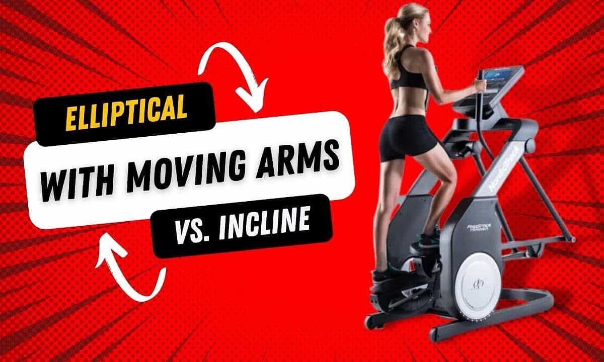 Elliptical With Moving Arms vs. Incline