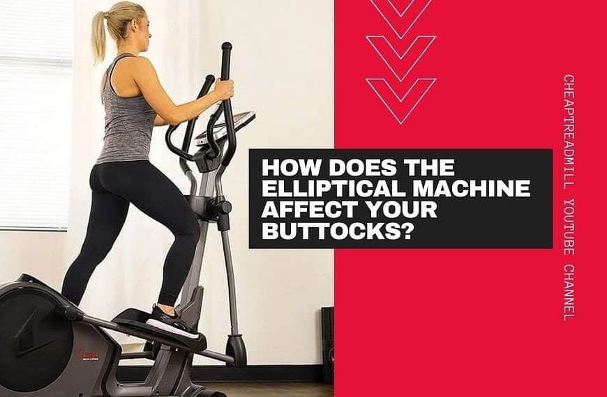 How Does the Elliptical Machine Affect Your Buttocks?