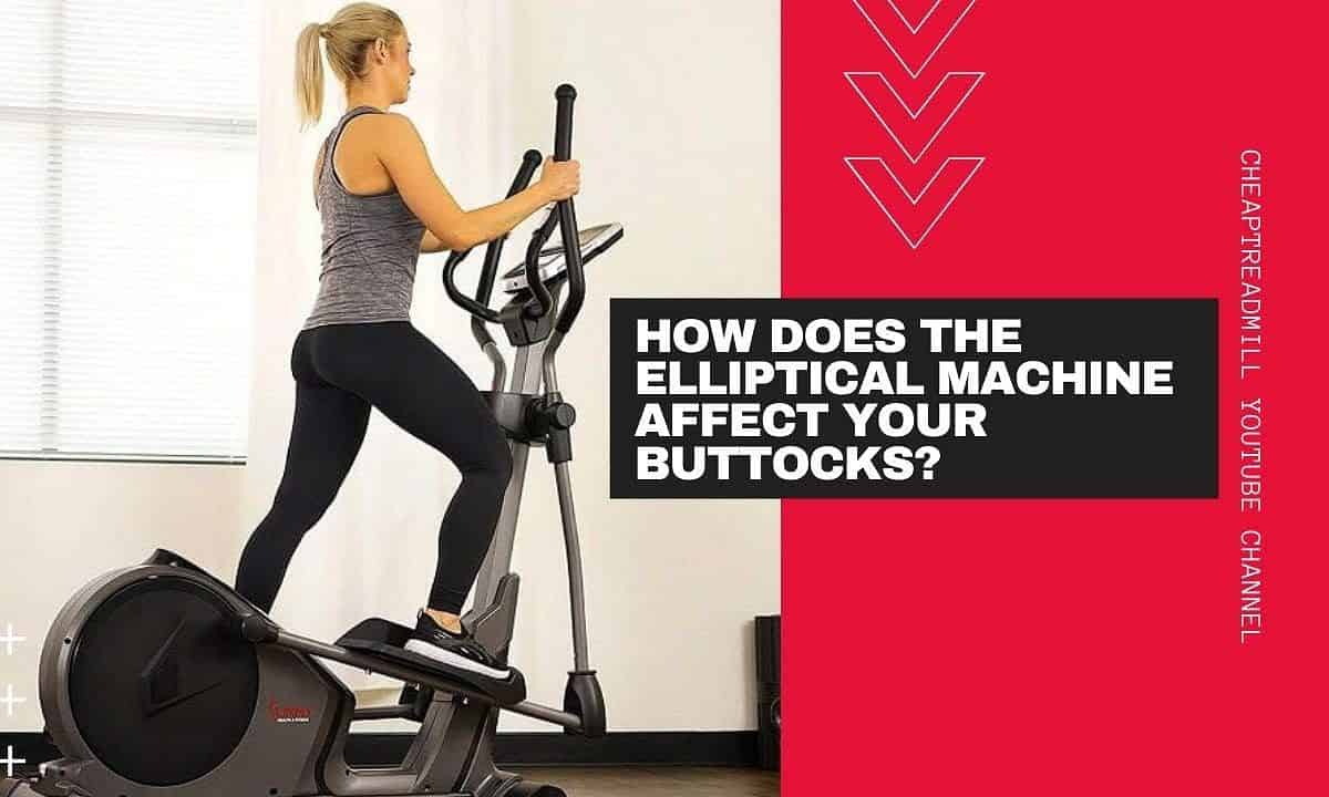 How Does the Elliptical Machine Affect Your Buttocks?