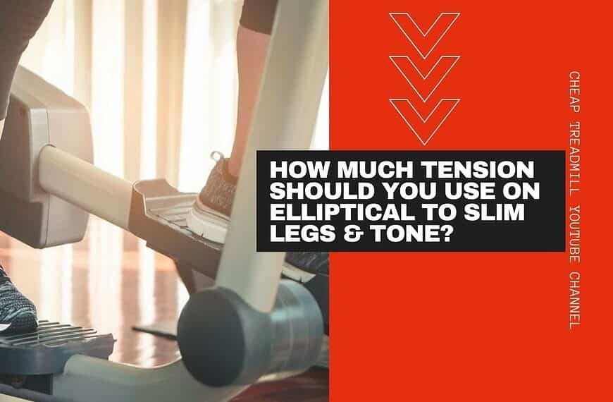 How Much Tension Should You Use on Elliptical to Slim Legs & Tone?
