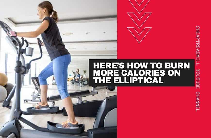How to Burn More Calories on the Elliptical