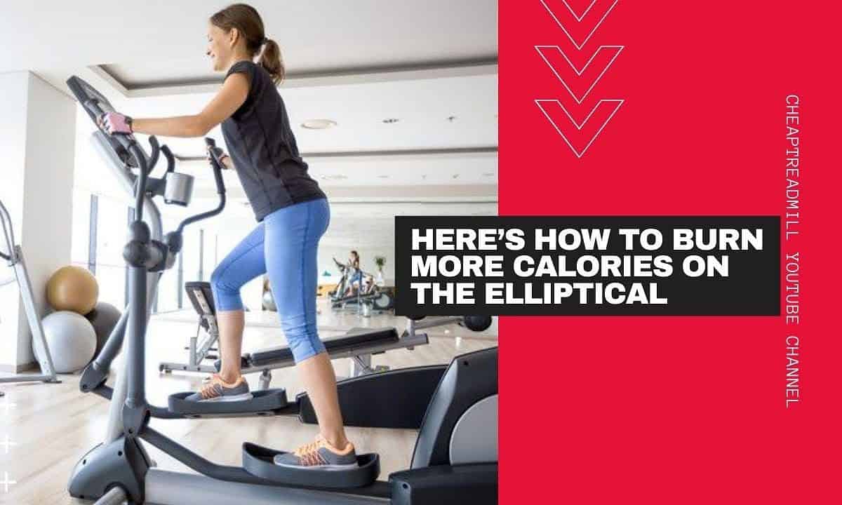 How to Burn More Calories on the Elliptical