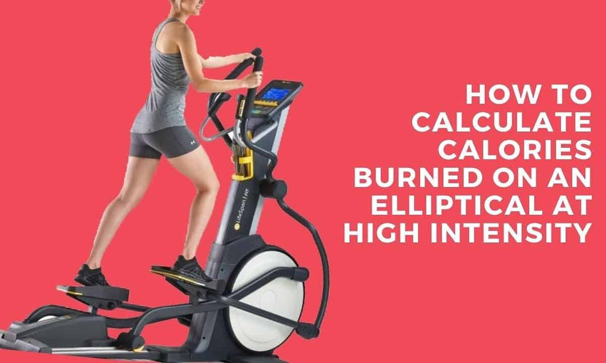 How to Calculate Calories Burned on an Elliptical at High Intensity