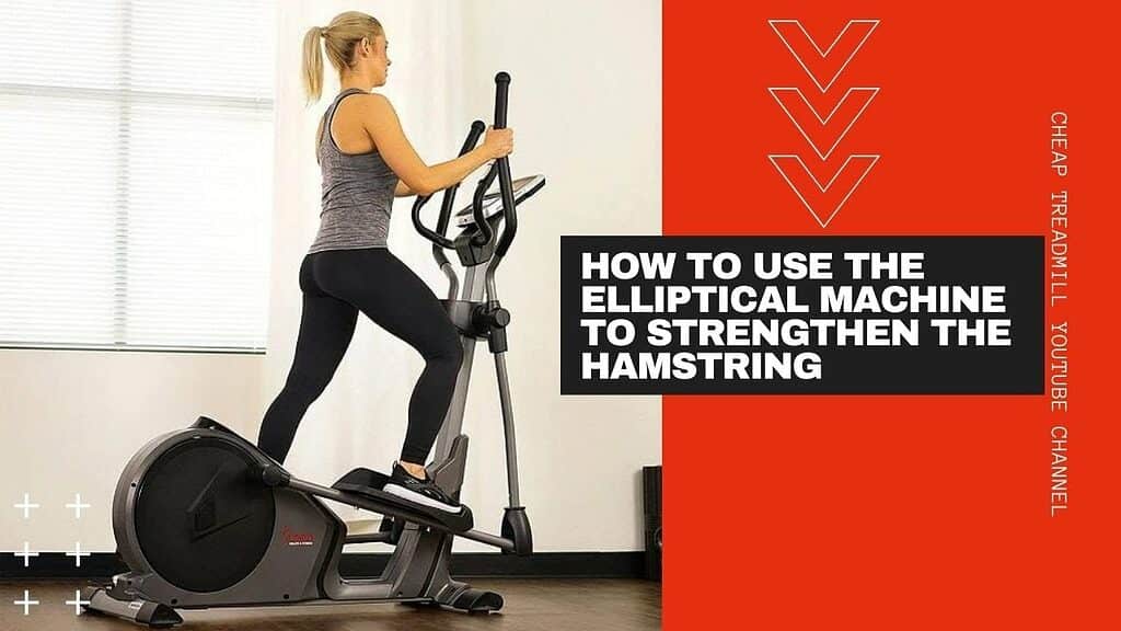 How to Use the Elliptical Machine to Strengthen the Hamstring