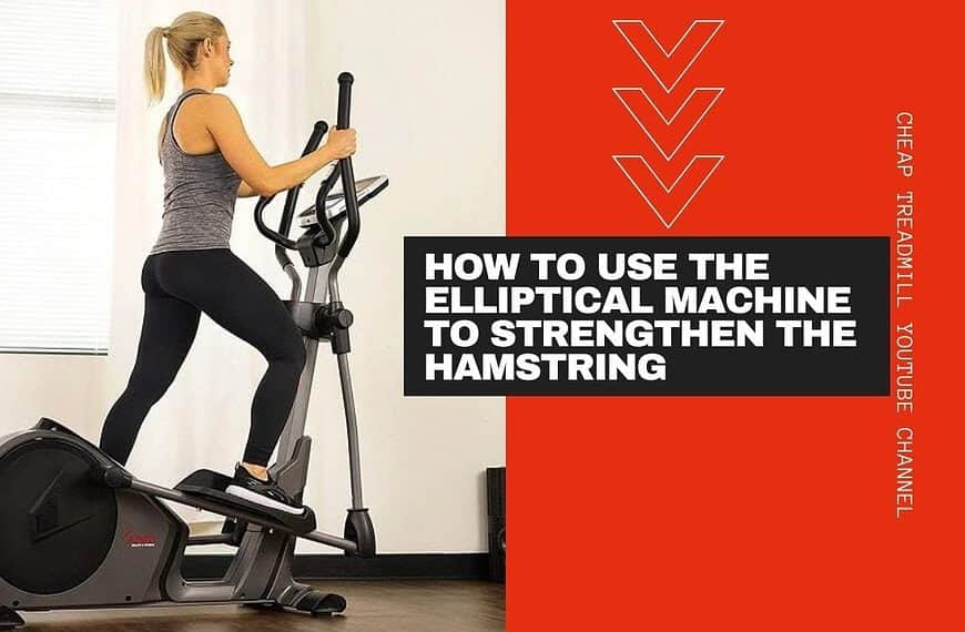 How to Use the Elliptical Machine to Strengthen the Hamstring