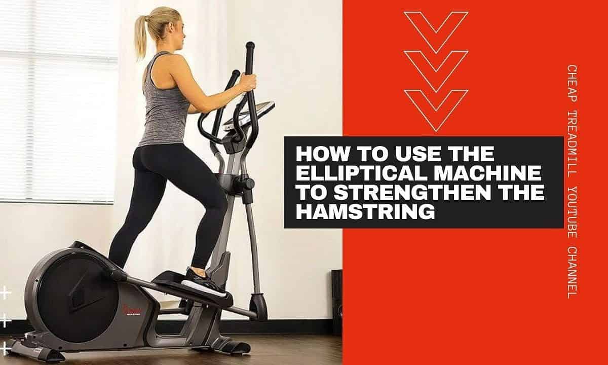 How to Use the Elliptical Machine to Strengthen the Hamstring